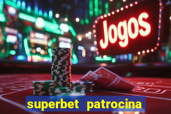 superbet patrocina quais times